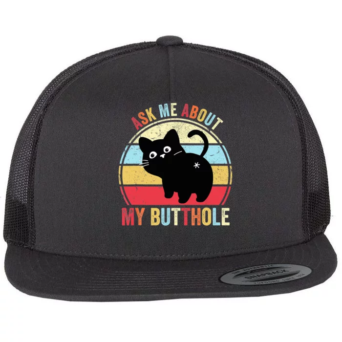 Ask Me About My Butthole Funny Cat Butt TShirt Flat Bill Trucker Hat