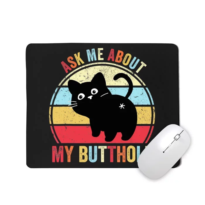 Ask Me About My Butthole Funny Cat Butt TShirt Mousepad