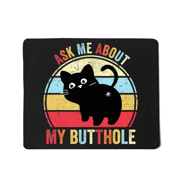 Ask Me About My Butthole Funny Cat Butt TShirt Mousepad