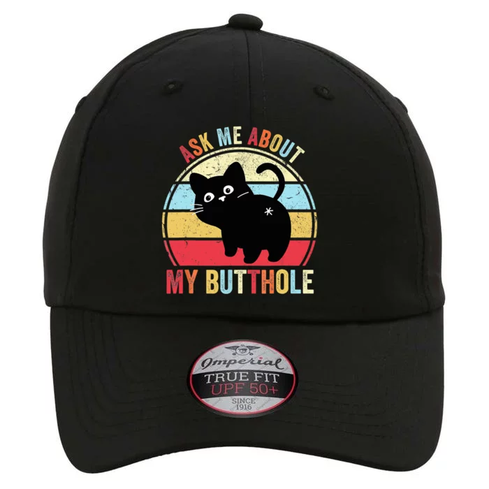 Ask Me About My Butthole Funny Cat Butt TShirt The Original Performance Cap