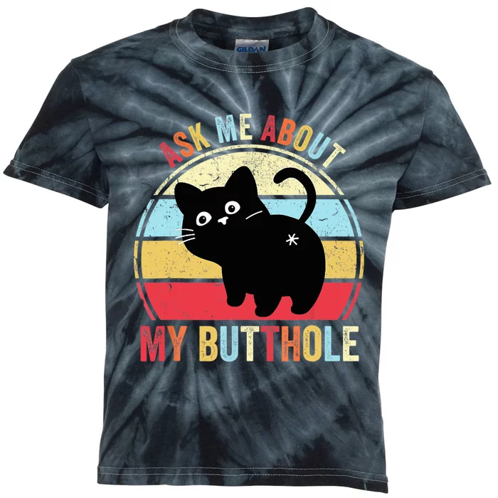 Ask Me About My Butthole Funny Cat Butt TShirt Kids Tie-Dye T-Shirt