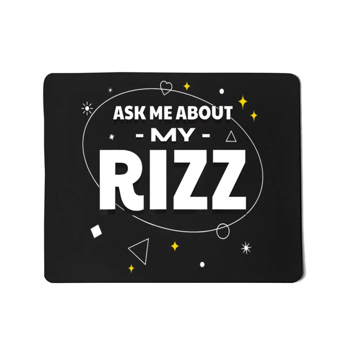 Ask Me About My Rizz I Got That W Rizz Funny Ironic Meme Mousepad