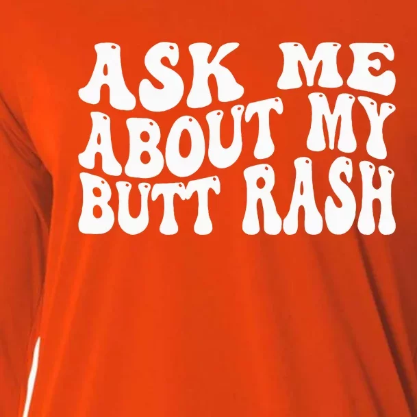 Ask Me About My Butt Rash Embarrassing Bachelor Party Cooling Performance Long Sleeve Crew