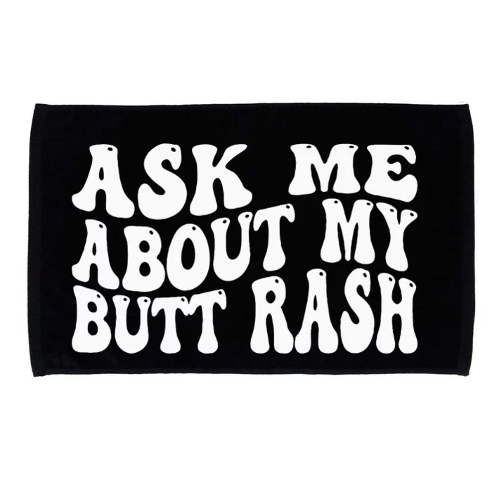 Ask Me About My Butt Rash Embarrassing Bachelor Party Microfiber Hand Towel