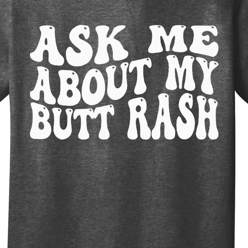 Ask Me About My Butt Rash Embarrassing Bachelor Party T-Shirt