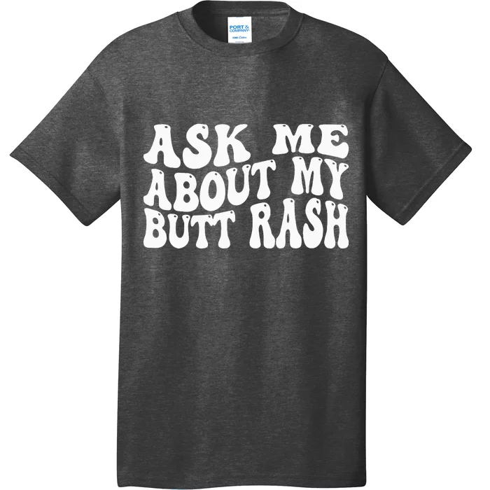 Ask Me About My Butt Rash Embarrassing Bachelor Party T-Shirt