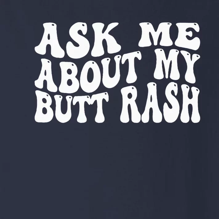 Ask Me About My Butt Rash Embarrassing Bachelor Party Toddler Long Sleeve Shirt