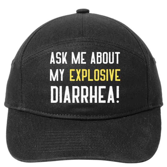 Ask Me About My Explosive Diarrhea Funny Poop Gift 7-Panel Snapback Hat