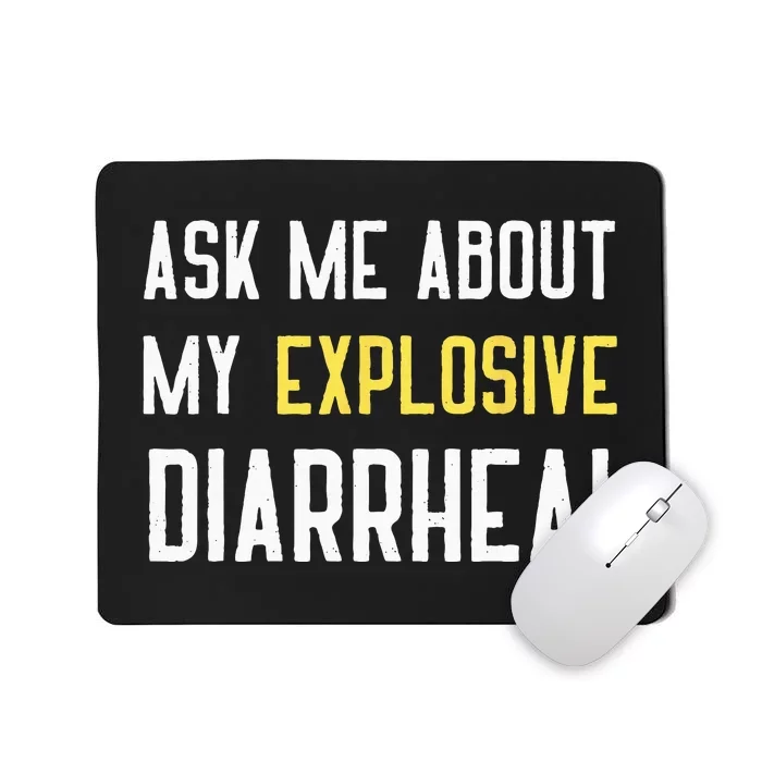 Ask Me About My Explosive Diarrhea Funny Poop Gift Mousepad