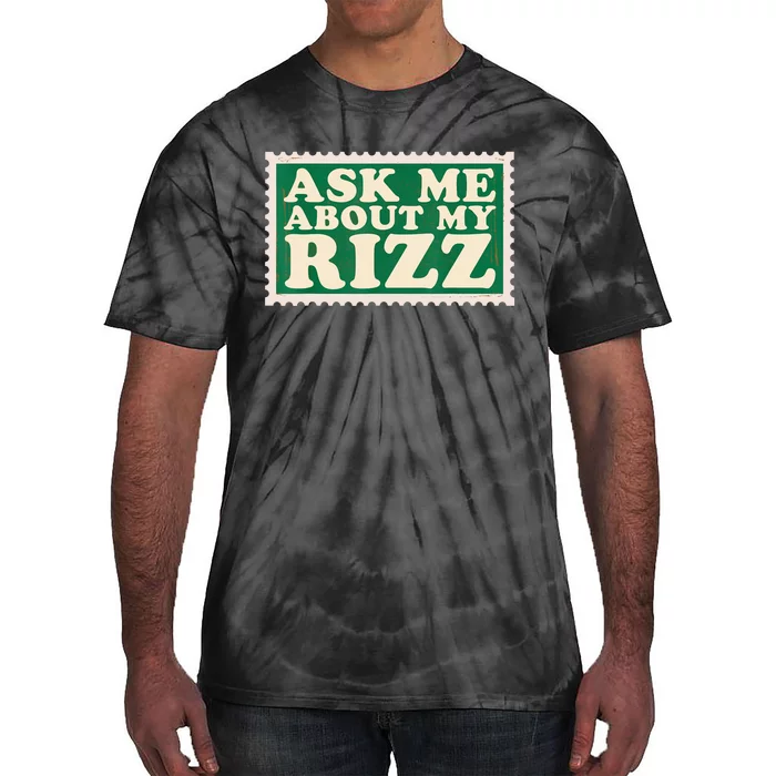 Ask Me About My Rizz, Rizz Funny Ironic Meme Tie-Dye T-Shirt