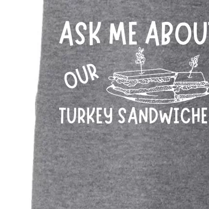 Ask Me About Our Turkey Sandwiches Doggie 3-End Fleece Hoodie