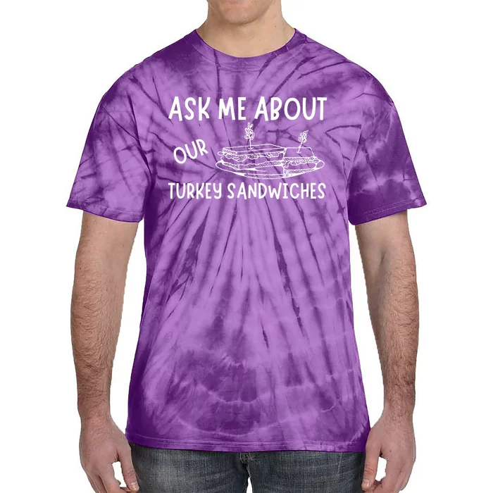 Ask Me About Our Turkey Sandwiches Tie-Dye T-Shirt