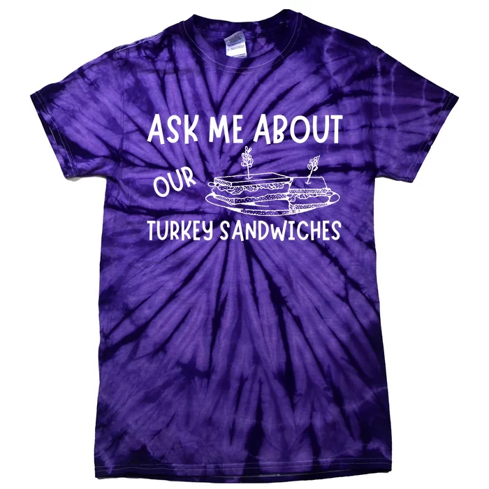 Ask Me About Our Turkey Sandwiches Tie-Dye T-Shirt