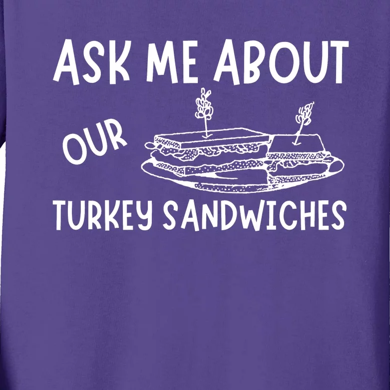 Ask Me About Our Turkey Sandwiches Kids Long Sleeve Shirt