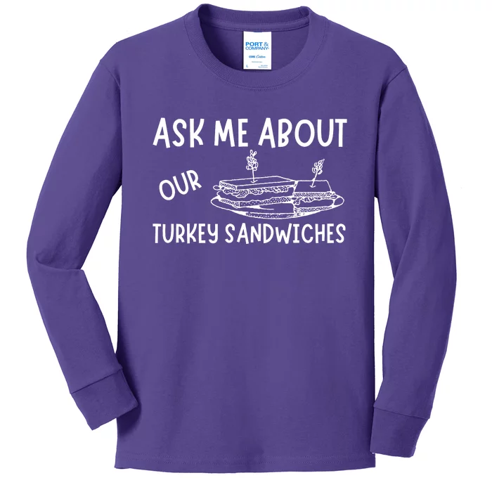 Ask Me About Our Turkey Sandwiches Kids Long Sleeve Shirt