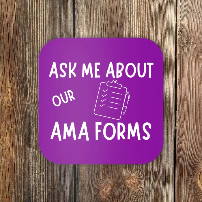 Ask Me About Our Ama Forms Coaster