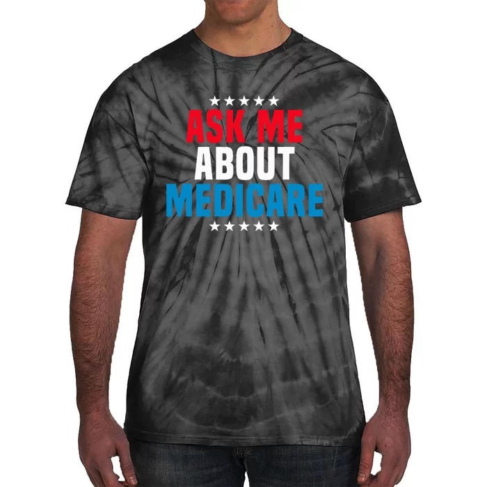 Ask Me About Medicare Health Insurance Consultant Tie-Dye T-Shirt