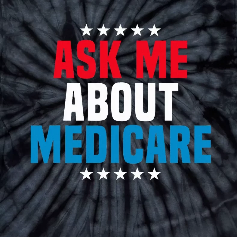 Ask Me About Medicare Health Insurance Consultant Tie-Dye T-Shirt