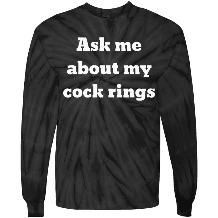 Ask Me About My Cock Rings Tie-Dye Long Sleeve Shirt