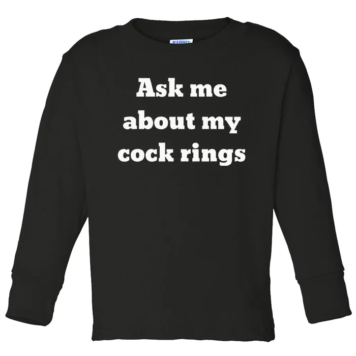 Ask Me About My Cock Rings Toddler Long Sleeve Shirt