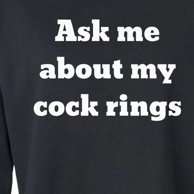 Ask Me About My Cock Rings Cropped Pullover Crew