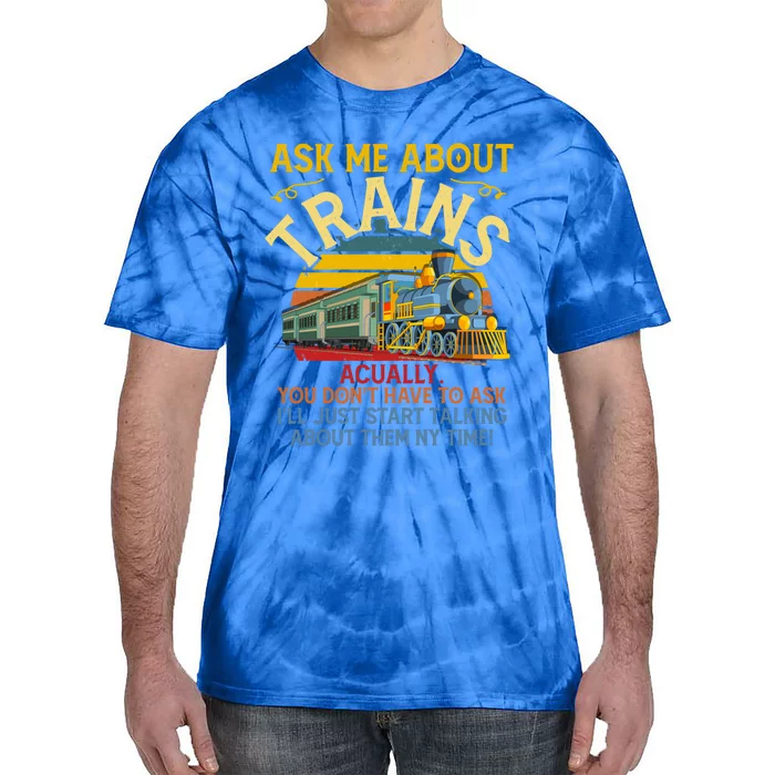 Ask Me About Trains Trainspotting Trainspotter Model Trains Cute Gift Tie-Dye T-Shirt