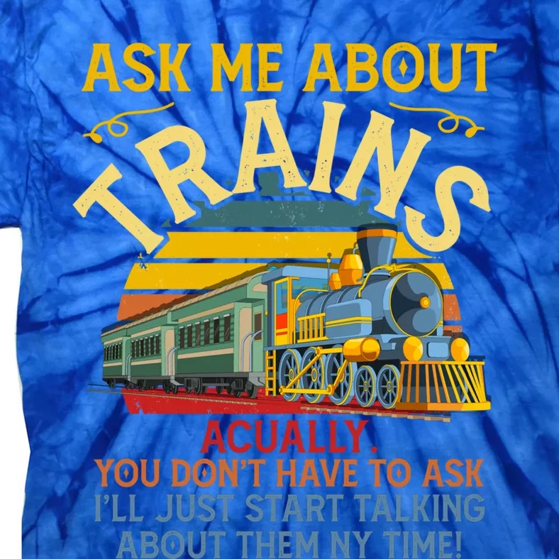 Ask Me About Trains Trainspotting Trainspotter Model Trains Cute Gift Tie-Dye T-Shirt