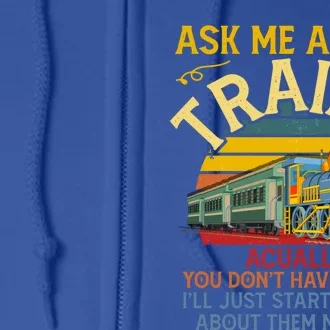 Ask Me About Trains Trainspotting Trainspotter Model Trains Cute Gift Full Zip Hoodie