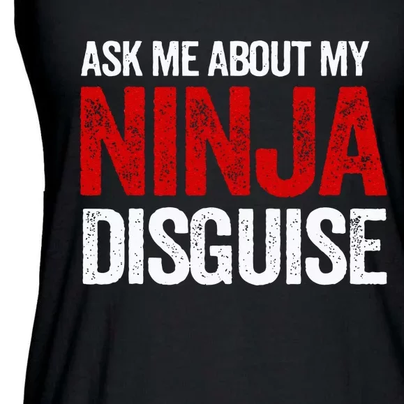 Ask Me About Ninja Disguise Men Women Kids Funny Ladies Essential Flowy Tank