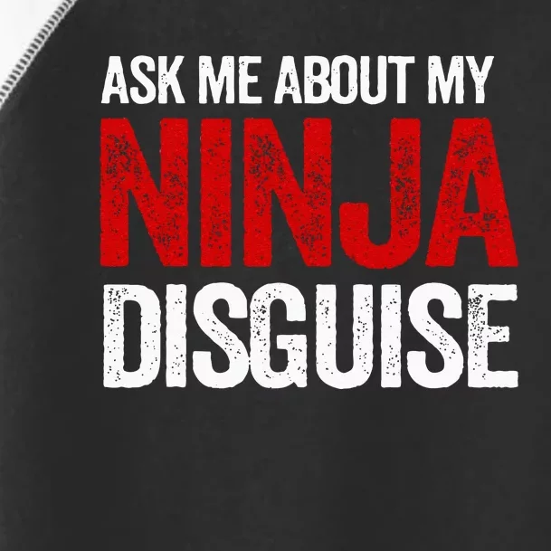 Ask Me About Ninja Disguise Men Women Kids Funny Toddler Fine Jersey T-Shirt