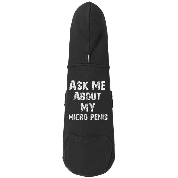 Ask Me About My Micro Penis LGBT Sarcasm Big Dick Energy Doggie 3-End Fleece Hoodie