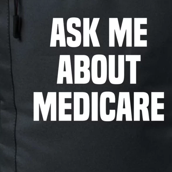 Ask Me About Medicare Insurance Broker Insurance Agent Gift Daily Commute Backpack