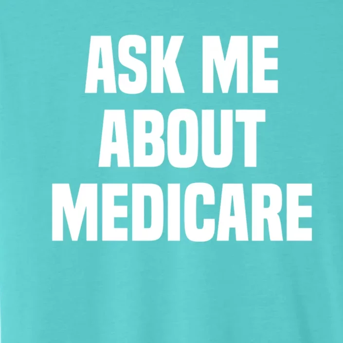 Ask Me About Medicare Insurance Broker Insurance Agent Gift ChromaSoft Performance T-Shirt