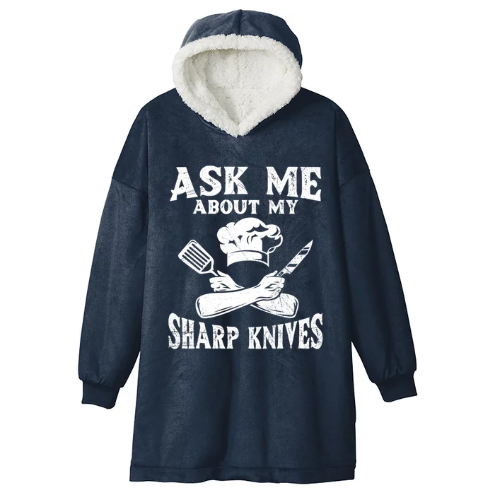 Ask Me About My Sharp Knives Design Chef Meaningful Gift Hooded Wearable Blanket