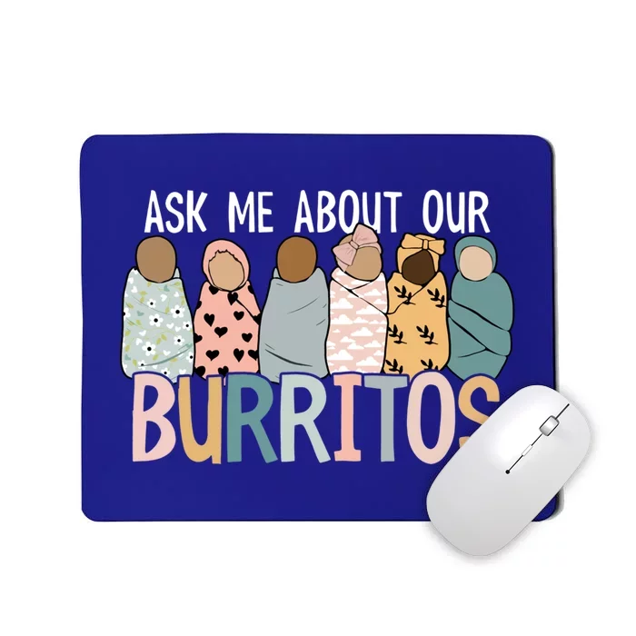 Ask Me About Our Burritos Cute Nicu Nurse Gift Mousepad