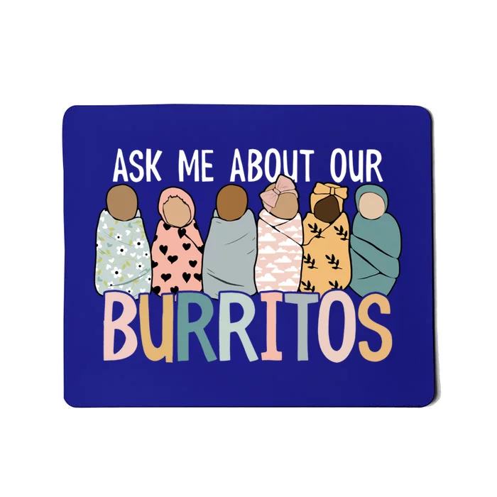 Ask Me About Our Burritos Cute Nicu Nurse Gift Mousepad