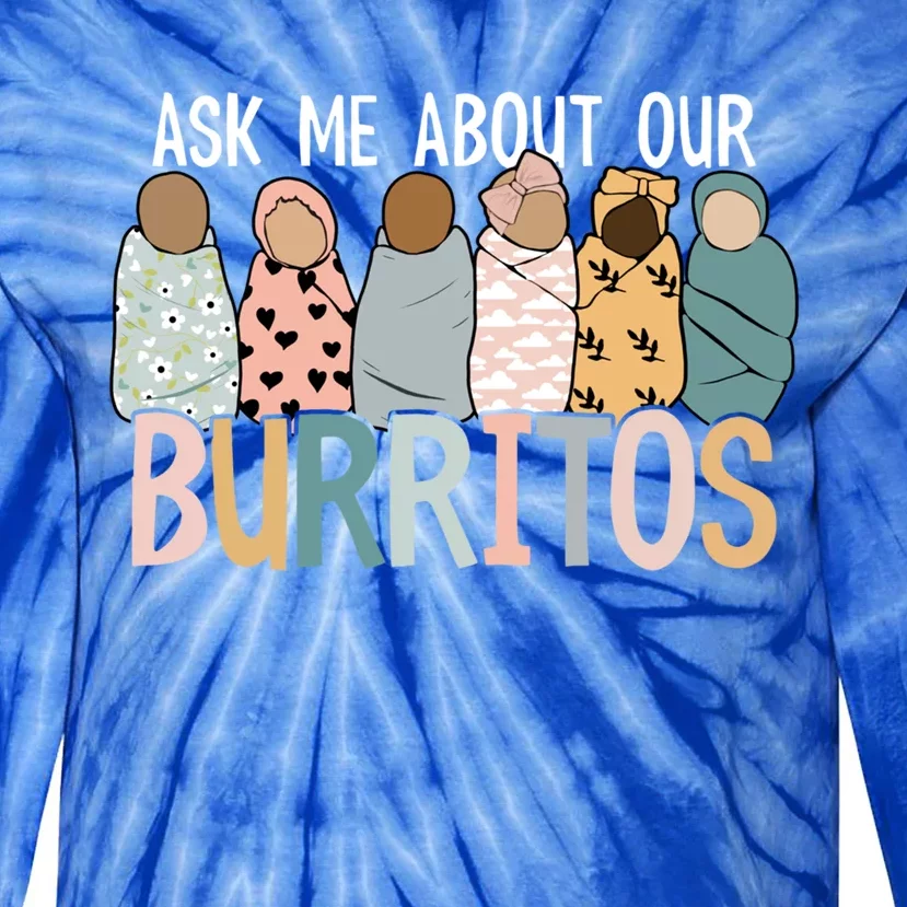 Ask Me About Our Burritos Cute Nicu Nurse Gift Tie-Dye Long Sleeve Shirt