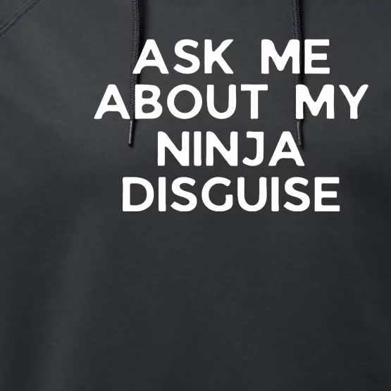 Ask Me About My Ninja Disguise Performance Fleece Hoodie