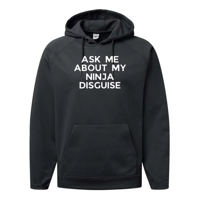 Ask Me About My Ninja Disguise Performance Fleece Hoodie