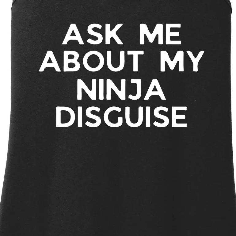 Ask Me About My Ninja Disguise Ladies Essential Tank