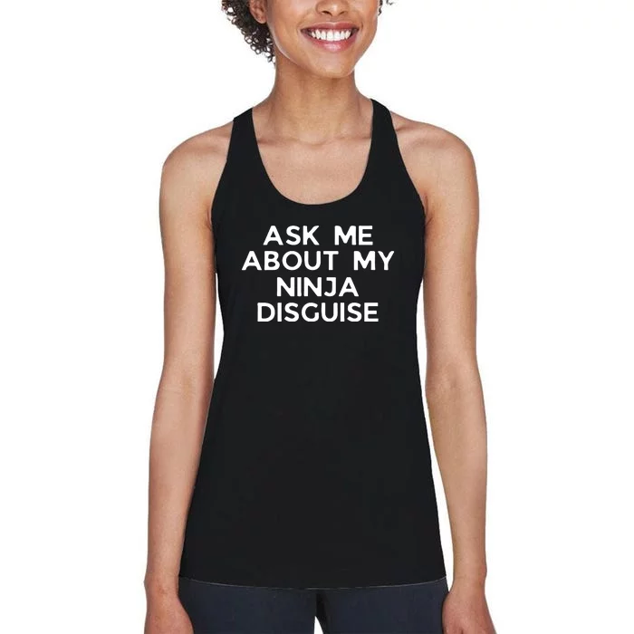 Ask Me About My Ninja Disguise Women's Racerback Tank