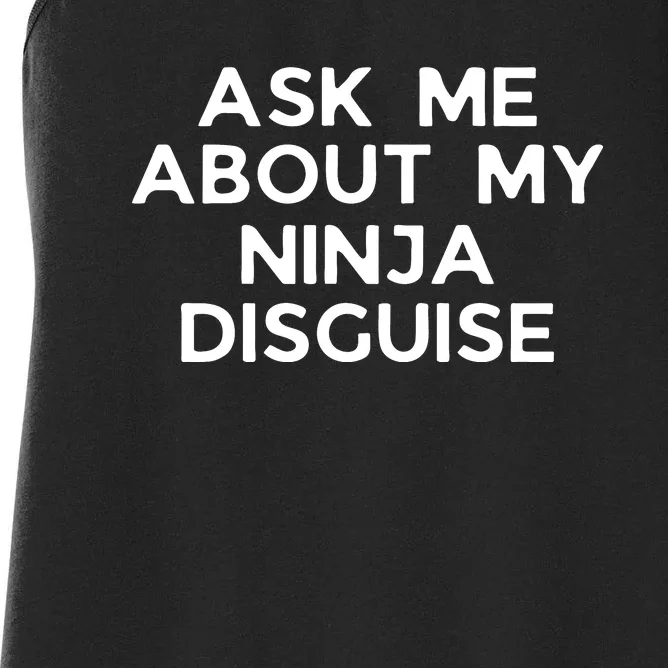 Ask Me About My Ninja Disguise Women's Racerback Tank