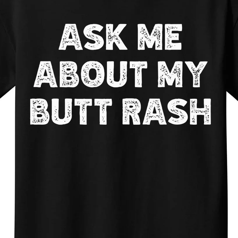 Ask Me About My Butt Rash Embarrassing Bachelor Party Kids T-Shirt