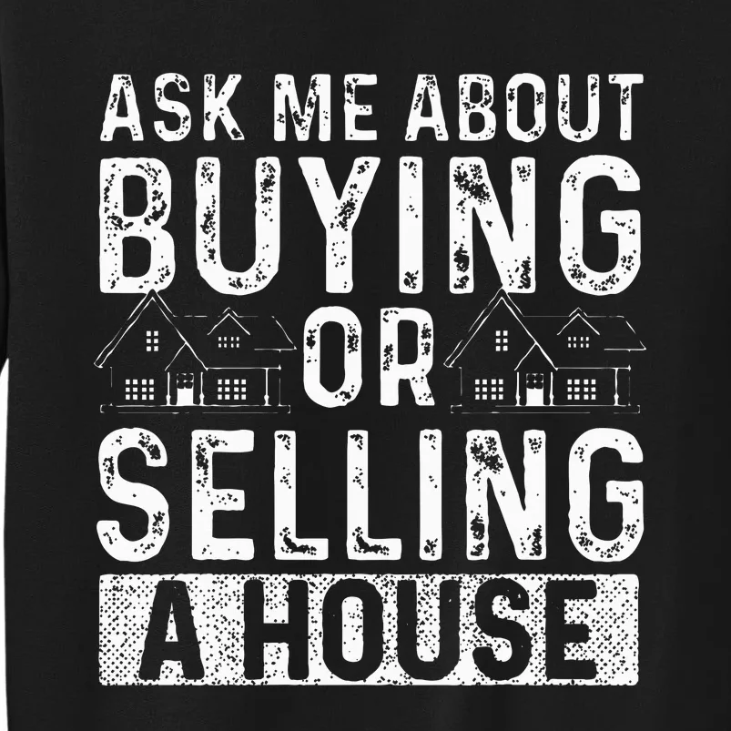 Ask Me About Buying Or Selling A House Real Estate Agent Tall Sweatshirt