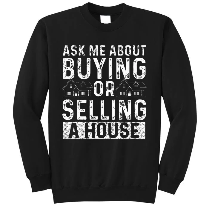 Ask Me About Buying Or Selling A House Real Estate Agent Tall Sweatshirt