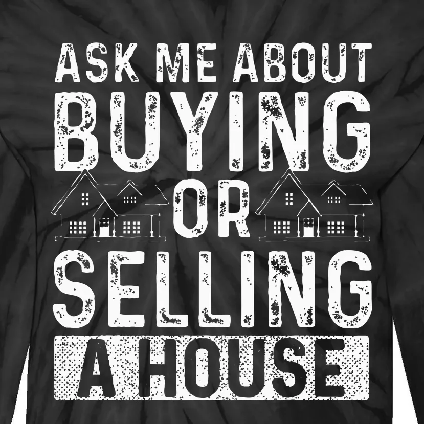 Ask Me About Buying Or Selling A House Real Estate Agent Tie-Dye Long Sleeve Shirt