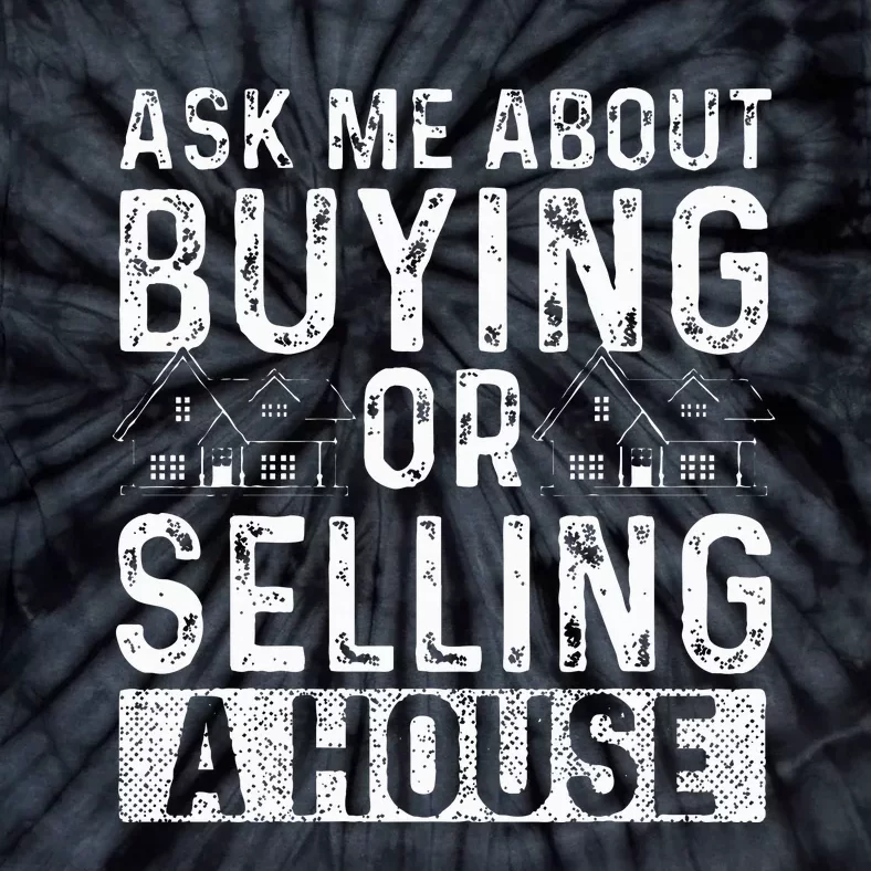 Ask Me About Buying Or Selling A House Real Estate Agent Tie-Dye T-Shirt