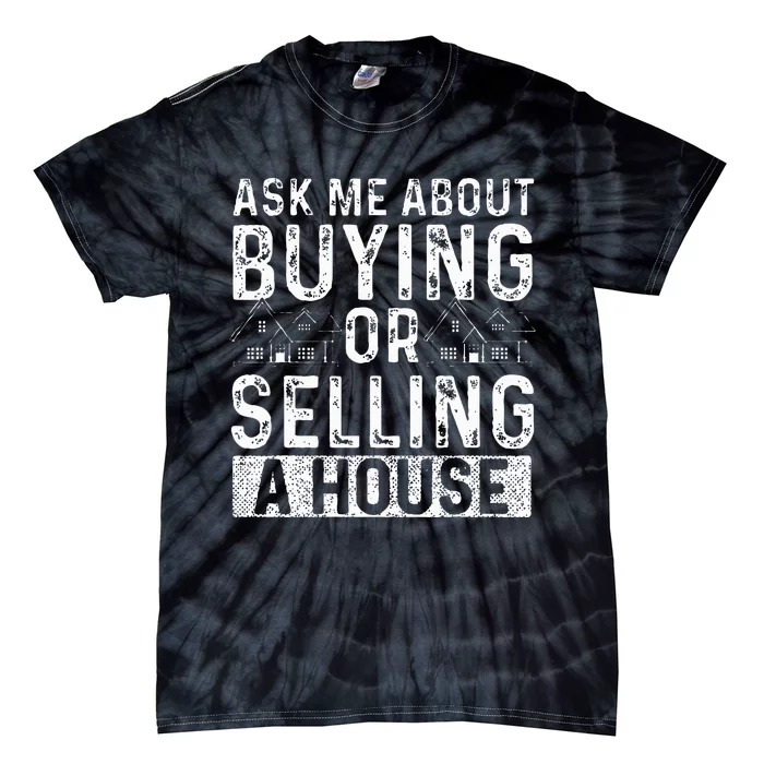 Ask Me About Buying Or Selling A House Real Estate Agent Tie-Dye T-Shirt