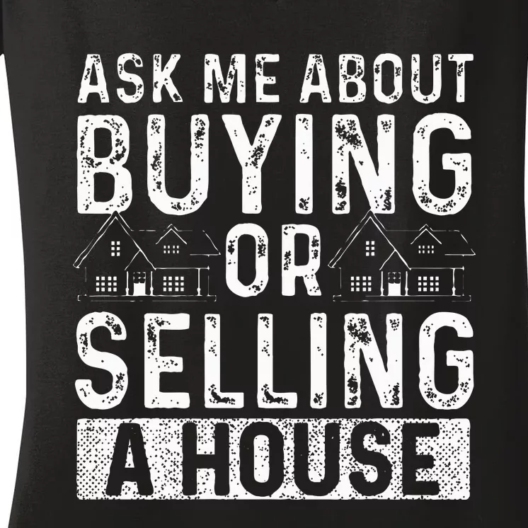 Ask Me About Buying Or Selling A House Real Estate Agent Women's V-Neck T-Shirt