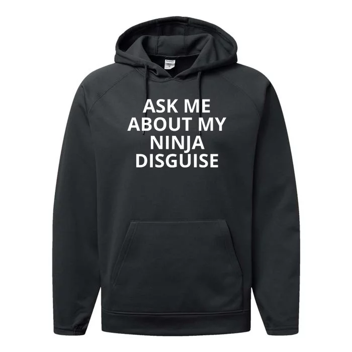 Ask Me About My Ninja Disguise Funny Performance Fleece Hoodie